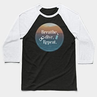 breathe dive repeat Baseball T-Shirt